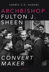 Archbishop Fulton J. Sheen: Convert Maker